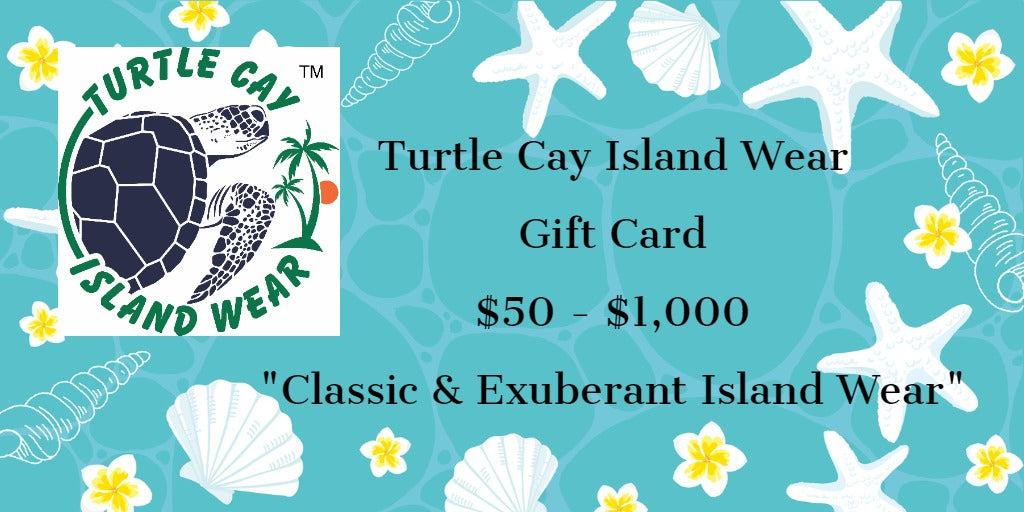 Turtle Cay Island Wear Gift Card:  Select From $50-$1,000